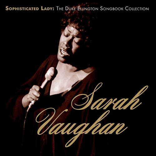 Sophisticated Lady: The Duke Ellington Songbook Collection Sarah Vaughan