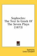 Sophocles: The Text in Greek of the Seven Plays (1873) Sophocles