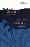 Sophokles, Anouilh, Brecht u.a.: Antigone in Vergangenheit und Gegenwart. EinFach Deutsch Textausgaben Sophokles