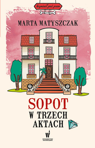 Sopot w trzech aktach Matyszczak Marta