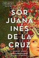 Sor Juana Inés de la Cruz: Selected Works Cruz Juana Ines