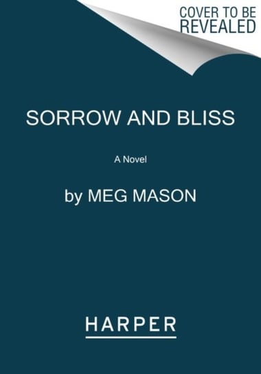 Sorrow and Bliss: A Novel Mason Meg