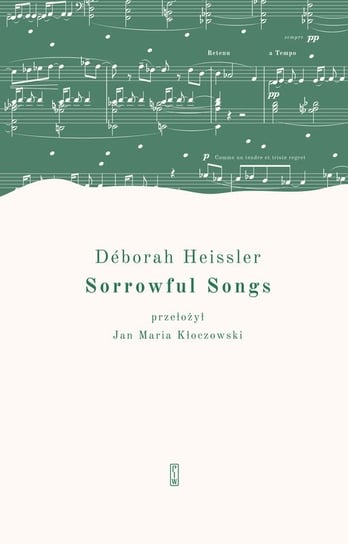 Sorrowful Songs. Pieśni żałosne Deborah Heissler