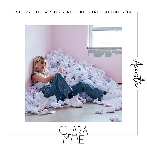 Sorry For Writing All The Songs About You Clara Mae