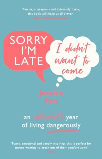 Sorry Im Late, I Didnt Want to Come: An Introverts Year of Living Dangerously Pan Jessica