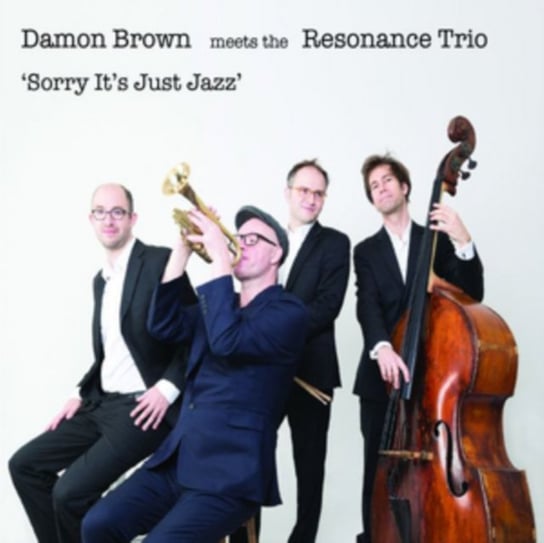 Sorry It's Just Jazz Damon Brown & Resonance Trio