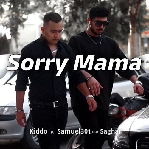 Sorry Mama Kiddo Samuel 301 feat. Saghar