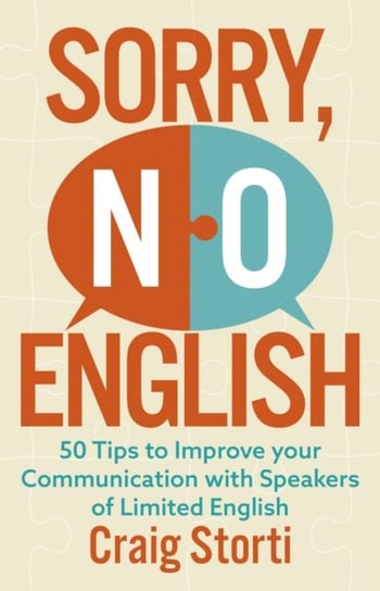 Sorry, No English: 50 Tips to Improve your Communication with Speakers of Limited English Storti Craig