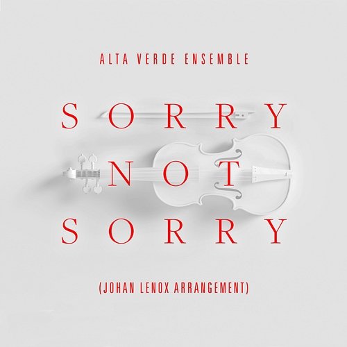 Sorry Not Sorry Alta Verde Ensemble feat. johan lenox