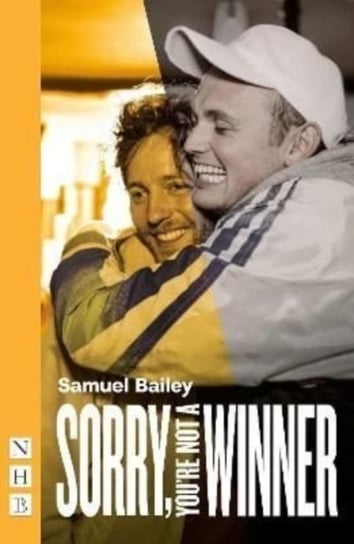 Sorry, Youre Not A Winner (NHB Modern Plays) Samuel Bailey