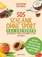 SOS Schlank ohne Sport - Das Kochbuch Bachman Katharina