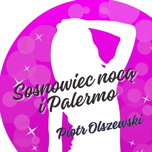 Sosnowiec Nocą i Palermo Piotr Olszewski