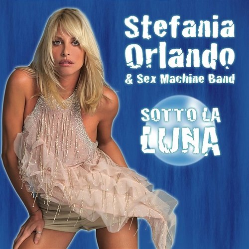 Sotto La Luna Stefania Orlando, Sex Machine Band