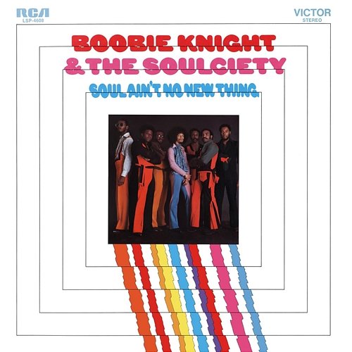 Soul Ain't No New Thing Boobie Knight and the Soulciety