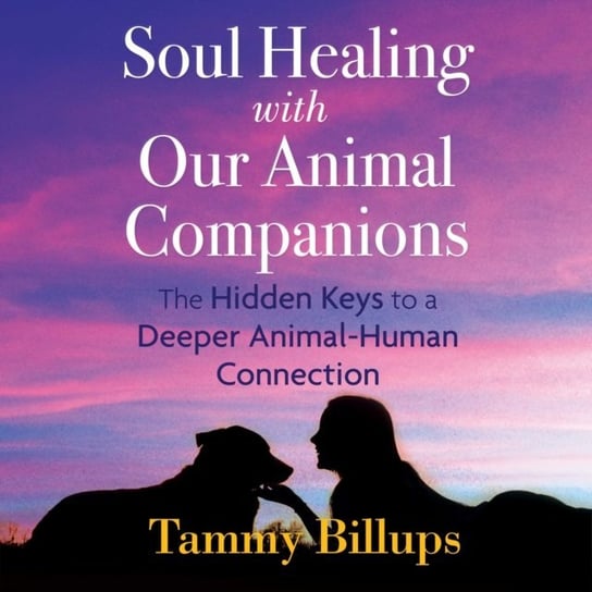 Soul Healing with Our Animal Companions Billups Tammy