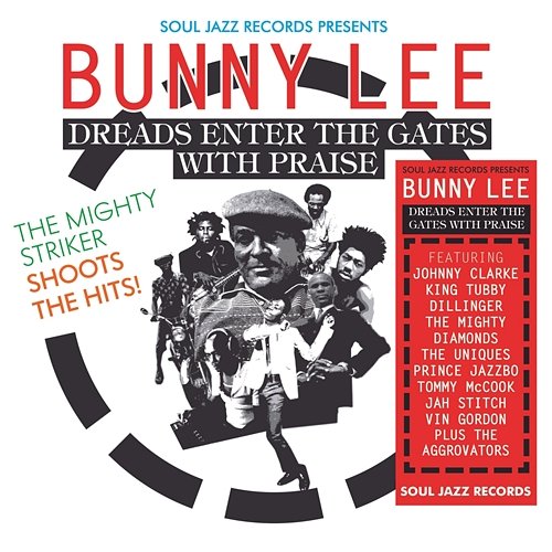 Soul Jazz Records presents Bunny Lee: Dreads Enter the Gates with Praise – The Mighty Striker Shoots the Hits! Various Artists