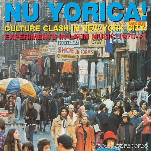 Soul Jazz Records Presents Nu Yorica! Culture Clash In New York City: Experiments In Latin Music 1970-77 Various Artists