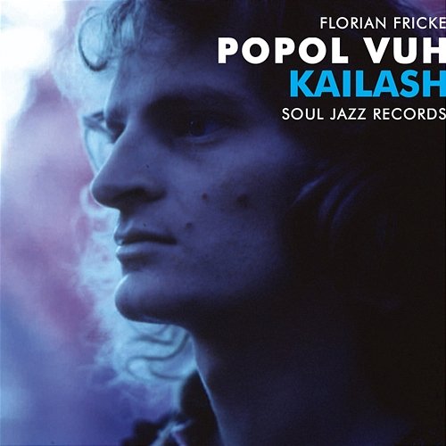 Soul Jazz Records Presents Popol Vuh: Kailash - Pilgrimage to the Throne of Gods / Piano Recordings Florian Fricke, Popol Vuh