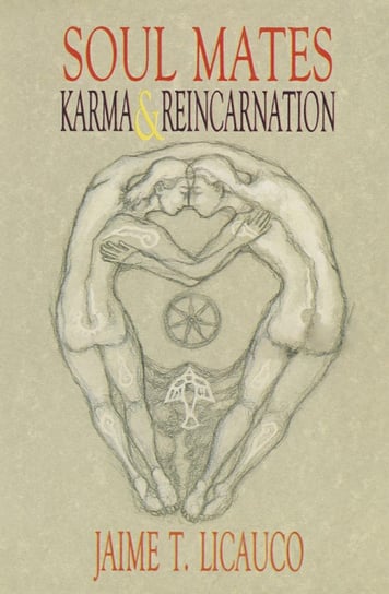 Soul Mates, Karma and Reincarnation Jaime T. Licauco