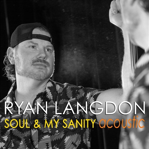 Soul & My Sanity Ryan Langdon