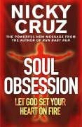 Soul Obsession: Let God Set Your Heart on Fire Cruz Nicky