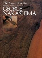 Soul Of A Tree, The: A Master Woodworkers Reflections Nakashima George