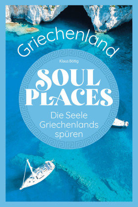 Soul Places Griechenland - Die Seele Griechenlands spüren Reise Know-How Verlag Peter Rump