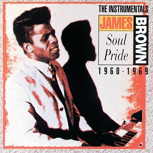 Soul Pride: The Instrumentals 1960-1969 James Brown