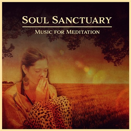 Soul Sanctuary: Music for Meditation, Loving Kindness, Free Spirit, New Age Harmony, Find Peace, Inspirational Sounds, Healing Mantra Calming Sounds Sanctuary
