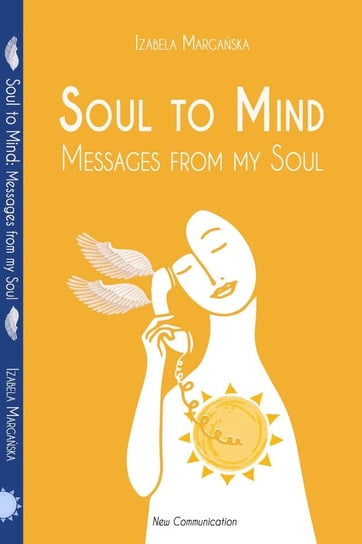 Soul to Mind. Messages from my Soul Margańska Izabela