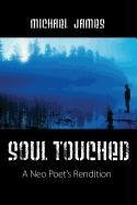 Soul Touched: A Neo Poet's Rendition James Michael