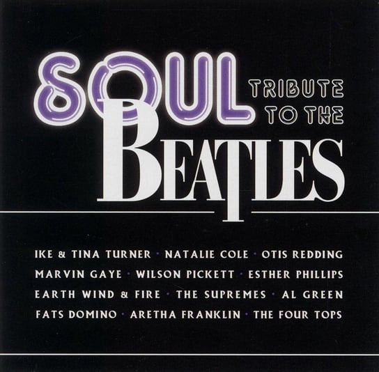 Soul Tribute To The Beatles (USA Edition) Turner Tina, Earth, Wind and Fire, Pickett Wilson, Cole Natalie, Supremes, Franklin Aretha, Gaye Marvin, Domino Fats, Four Tops