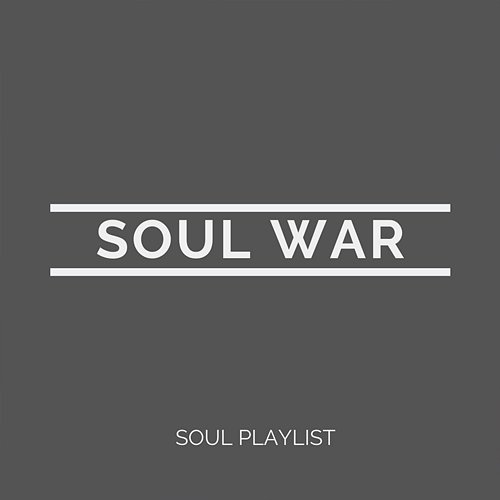 Soul War Soul Playlist