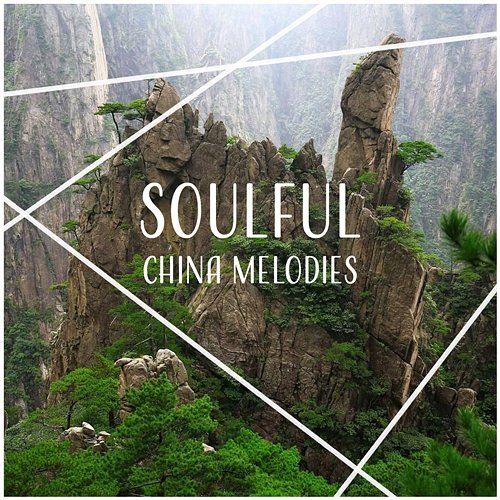 Soulful China Melodies: Soothing Music for Reflections, Relaxing Asian Instruments, Tibetan Meditation, Inner State Wong Hu Mao