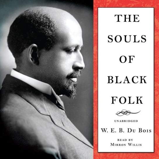 Souls of Black Folk W. E. B. Du Bois