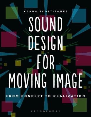 Sound Design for Moving Image Scott-James Kahra