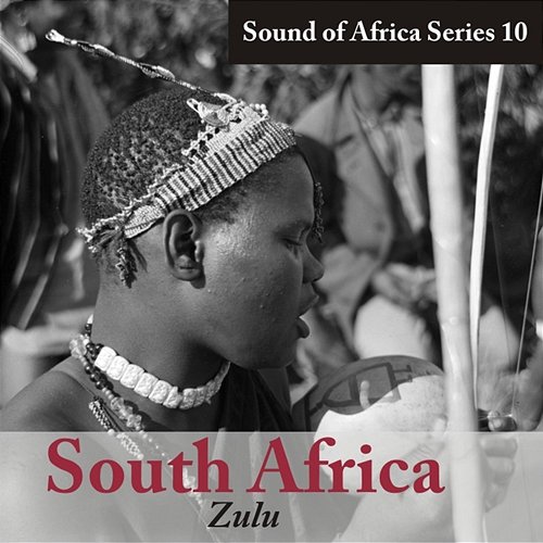 Sound of Africa Series 10: South Africa (Zulu) Various Artists