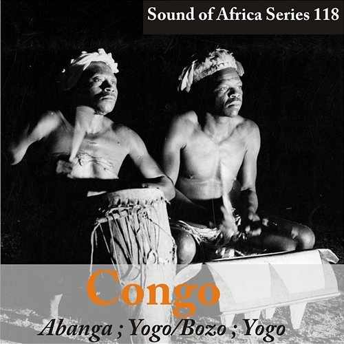 Sound of Africa Series 118: Congo (Abanga/Yogo/Bozo) Various Artists