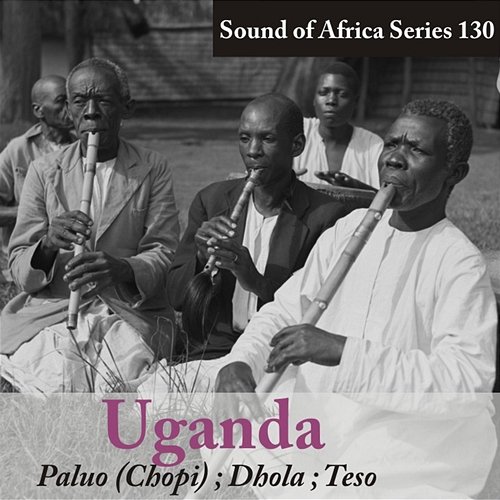 Sound of Africa Series 130: Uganda (Paluo Chopi/Dhola/Teso) Various Artists