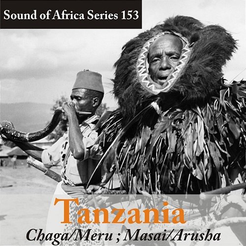 Sound of Africa Series 153: Tanzania (Chaga/Meru/Masai/Arusha) Various Artists