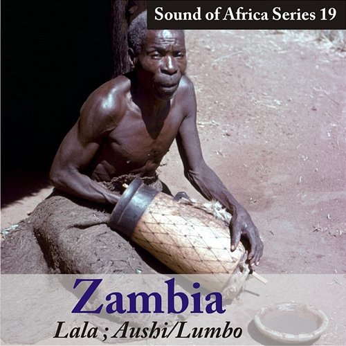 Sound of Africa Series 19: Zambia (Lala, Aushi/Lumbo) Various Artists