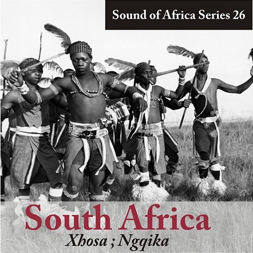 Sound of Africa Series 26: South Africa (Xhosa, Ngqika) Various Artists