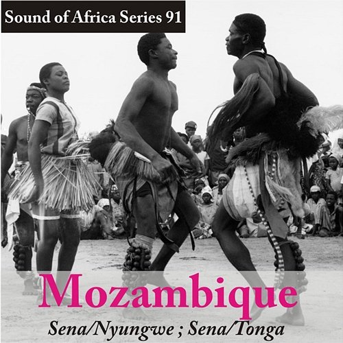 Sound of Africa Series 91: Mozambique (Sena/Nyungwe, Sena/Tonga) Various Artists