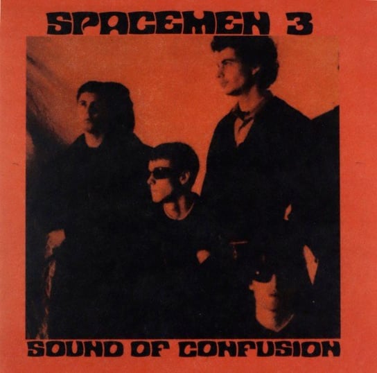 Sound Of Confusion Spacemen 3