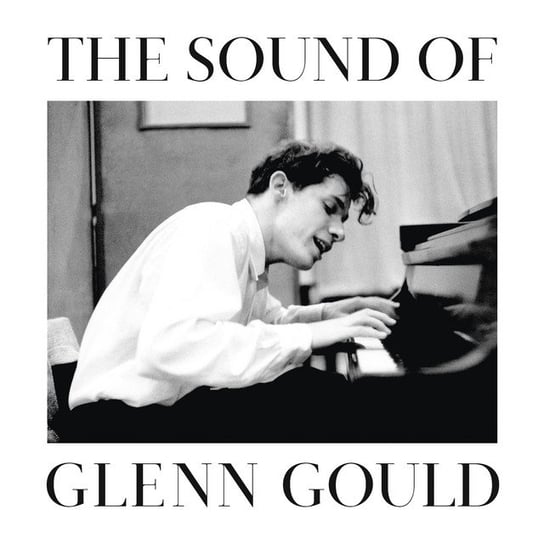 Sound Of Glenn Gould Gould Glenn