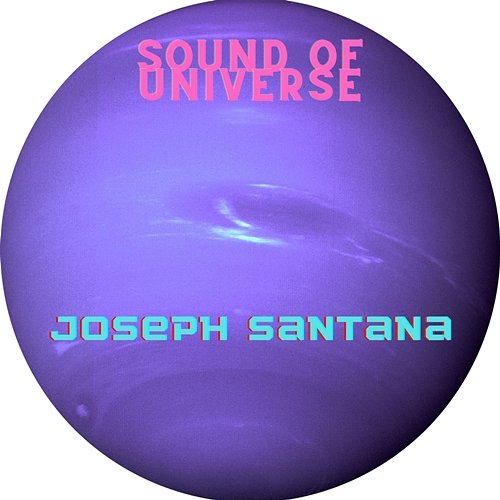 Sound Of Universe Joseph Santana