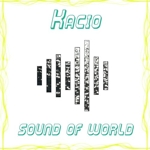 Sound of World Kacio