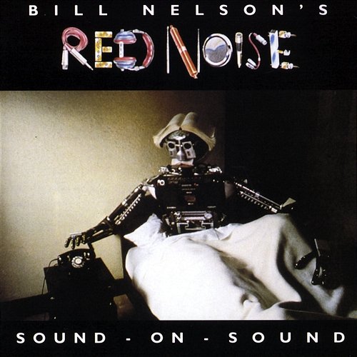 Sound-On-Sound Bill Nelson's Red Noise