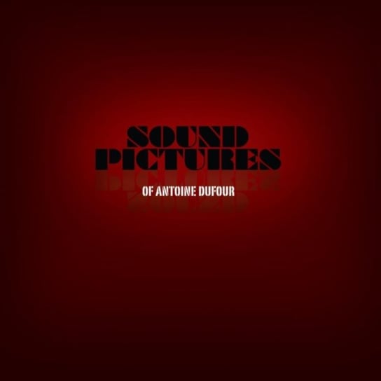 Sound Pictures Antoine Dufour