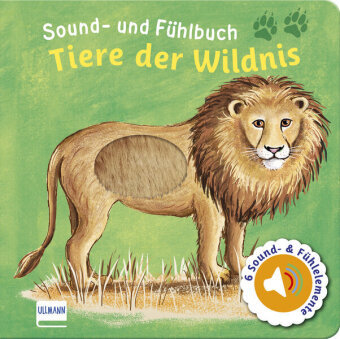 Sound- und Fühlbuch Tiere der Wildnis (mit 6 Sound- und Fühlelementen) Ullmann Medien